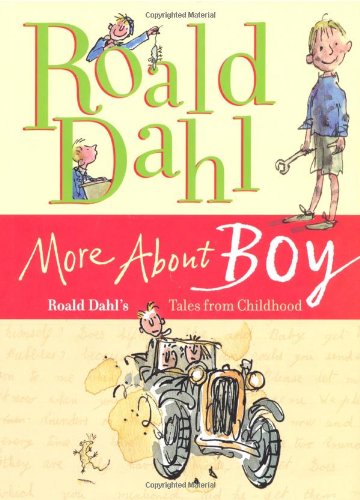 More About Boy: Roald Dahl's Tales from Childhood