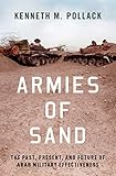 Armies of Sand: The Past, Present, and Future of Arab Military Effectiveness (English Edition) by 