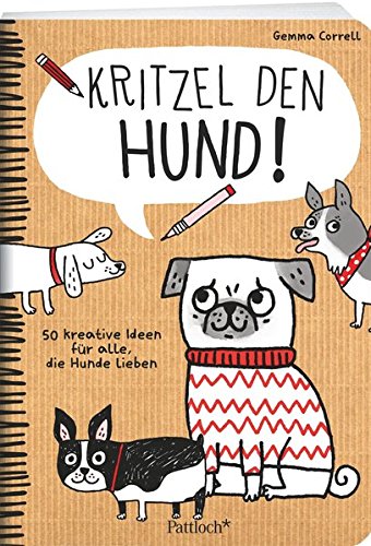 Preisvergleich Produktbild Kritzel den Hund!: 50 kreative Ideen für alle, die Hunde lieben