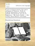 Image de Erasmi Colloquia selecta. The select colloquies of Erasmus. With an English translation, as literal as possible. Designed for the use of beginners ...
