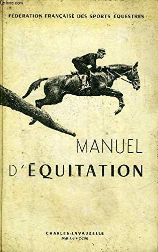 MANUEL D'EQUITATION INSTRUCTION DU CAVALIER EMPLOI ET DRESSAGE DU CHEVAL. en ligne MANUEL D'EQUITATION INSTRUCTION DU CAVALIER EMPLOI ET DRESSAGE DU CHEVAL. en ligne