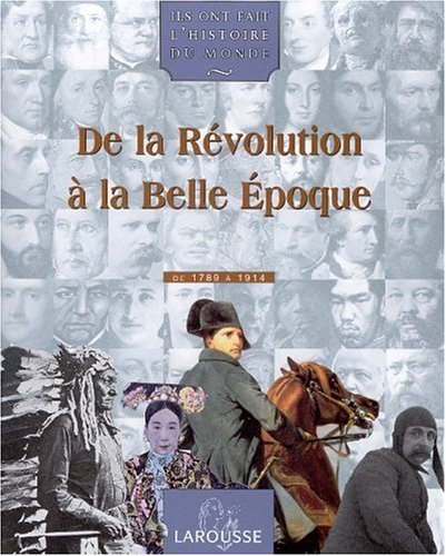 couverture de : De la R&eacute;volution &agrave; la Belle Epoque - De 1789 &agrave; 1914