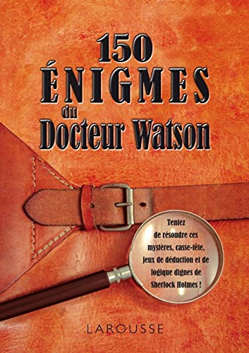 150 énigmes du Docteur Watson 150 énigmes du Docteur Watson