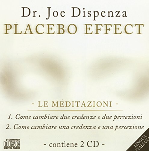 Placebo effect. Le meditazioni: Come cambiare due credenze e due percezioni-Come cambiare una credenza e una percezione. Audiolibro. 2 CD Audio Placebo effect. Le meditazioni: Come cambiare due credenze e due percezioni-Come cambiare una credenza e una percezione. Audiolibro. 2 CD Audio