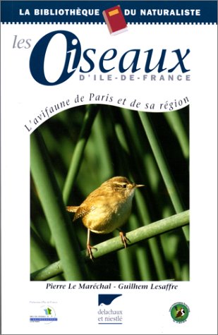 Les oiseaux d'Île de France : L'avifaune de Paris et de sa région francais Les oiseaux d'Île de France : L'avifaune de Paris et de sa région francais