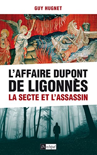 Download L'Affaire Dupont de Ligonnès: La secte et l'assassin Download L'Affaire Dupont de Ligonnès: La secte et l'assassin