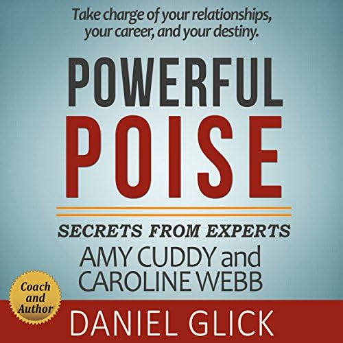 Powerful Poise: Secrets from Experts Amy Cuddy and Caroline Webb