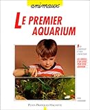 Image de Le premier aquarium. Comment choisir, aménager et entretenir un aquarium