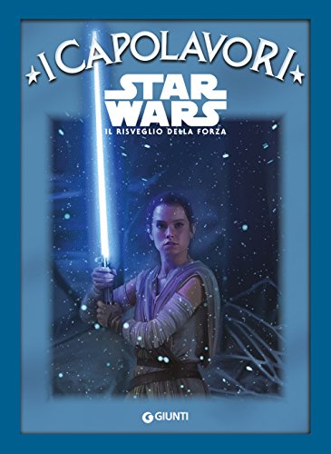Star Wars. Il risveglio della Forza: I Capolavori