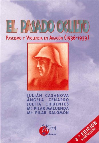 Download El pasado oculto: Fascismo y violencia en Aragón (1936-1939) Download El pasado oculto: Fascismo y violencia en Aragón (1936-1939)