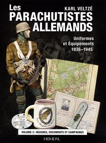 Book's Cover ofLes parachutistes allemands uniformes et équipements 19361945  Volume 3 Insignes documents et campagnes