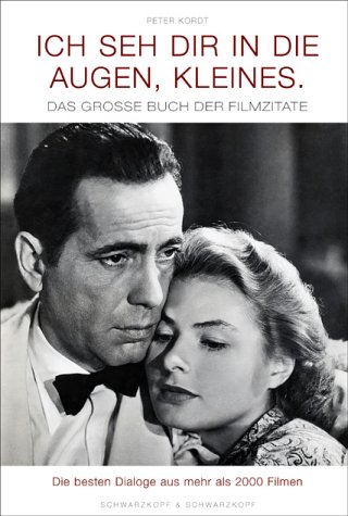 Download Ich seh' dir in die Augen, Kleines: Das grosse Buch der Filmzitate. Die besten Dialoge aus mehr als 2000 FIlmen