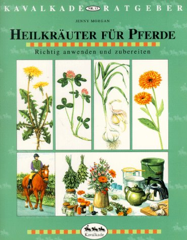 Download Kavalkade-Ratgeber, Nr.13, Heilkräuter für Pferde - Richtig anwenden und zubereiten