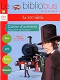 Le Bibliobus N° 28 CM Cycle 3 : Le XIXe siècle, Cahier d'activités, Parcours de lecture