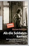 Image de Als die Soldaten kamen: Die Vergewaltigung deutscher Frauen am Ende des Zweiten Weltkriegs