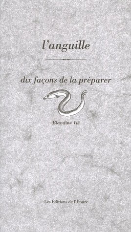 Télécharger L' Anguille, dix façons de la préparer PDF Ebook En Ligne