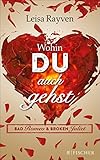 Bücher Neuerscheinungen 2022 - Bad Romeo & Broken Juliet - Wohin du auch gehst von Leisa Rayven