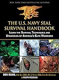 How to survive in any region The U.S. Navy SEAL Survival Handbook: Learn the Survival Techniques and Strategies of America\'s Elite Warriors