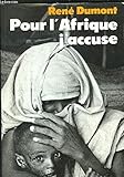 Pour l'Afrique, j'accuse : Le journal d'un agronome au Sahel en voie de destruction