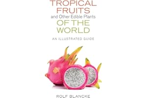 Tropical Fruits and Other Edible Plants of the World: An Illustrated Guide (Zona Tropical Publications)