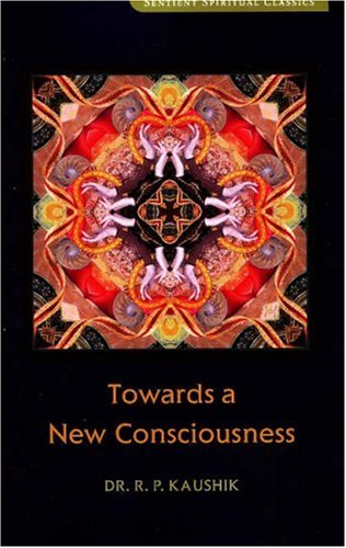 Towards a New Consciousness (Sentient Spiritual Classics)