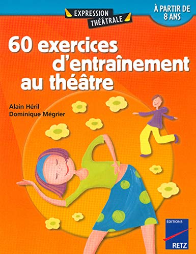 Télécharger 60 exercices d'entrainement au théatre à partir de 8 ans - Tome 1 Francais PDF