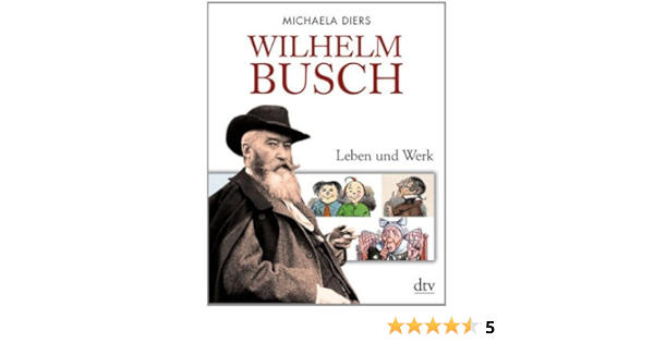 Wilhelm Busch Leben Und Werk Dtv Fortsetzungsnummer 50 Band 34452 Diers Michaela Amazon De Bucher Wilhelm Busch Leben Und Werk Dtv Fortsetzungsnummer 50 Band 34452 Diers Michaela Amazon De Bucher
