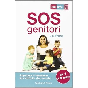 SOS genitori. Imparare il mestiere più difficile del mondo SOS genitori. Imparare il mestiere più difficile del mondo