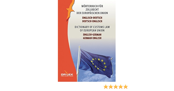 Worterbuch Fur Zollrecht Der Europaischen Union Englisch Deutsch Deutsch Englisch Dictionary Of Customs Law Of European Union German English English German Amazon De Kapusta Piotr Bucher