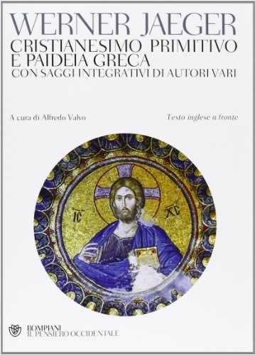 Cristianesimo primitivo e paideia greca. Con saggi integrativi di autori vari. Testo inglese a fronte