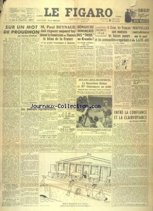 FIGARO (LE) [No 1214] du 06/08/1948 - SUR UN MOT DE PROUDHON PAR MAURIAC - REYNAUD DOIT EXPOSER DEVANT LA COMMISSION DES FINANCES LE BILAN DE LA FRANCE - DEMARCHE IMMINENTE DES TROIS AU KREMLIN - VACANCES 1948 - LE SORT DU LATE- 631 - ENTRE LA CONFIANCE ET LA CLAIRVOYANCE PAR DUHAMEL - ALBERT EBERLIN S'EST NOYE DANS LE RHONE - LES OBSEQUES DE PIERRE BOURDAN - LES JEUX OLYMPIQUES - BUHAN ET MLLE OSTERMEYER - JANY - PUJAZON gratuit