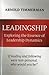 Leadingship: Exploring the Essence of Leadership Dynamics by Arnold Timmerman