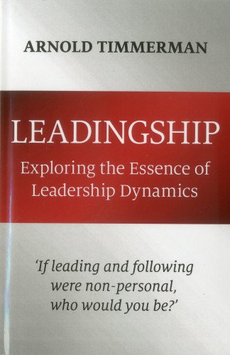 Leadingship: Exploring the Essence of Leadership Dynamics