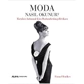 Moda Nasıl Okunur?: Tarzları Anlamak İ&ccedil;in Hızlandırılmış Bir Kurs