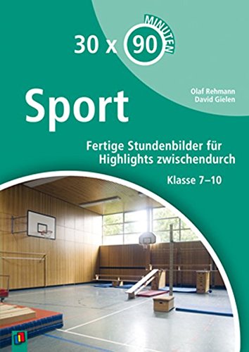 Download 30 x 90 Minuten - Sport: Fertige Stundenbilder für Highlights zwischendurch. Klasse 7-10 Download 30 x 90 Minuten - Sport: Fertige Stundenbilder für Highlights zwischendurch. Klasse 7-10