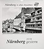 Nürnberg gestern 2019: Nürnberg in alten Ansichten by 