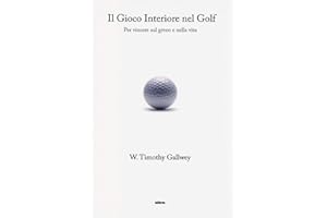 Il gioco interiore nel golf. Per vincere sul green e nella vita (Ultra sport)