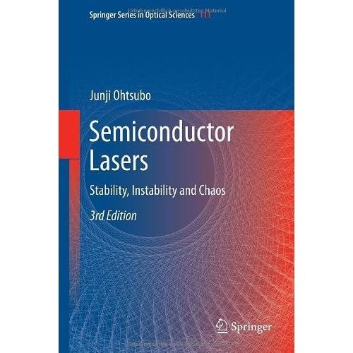 Semiconductor Lasers: Stability, Instability and Chaos (Springer Series in Optical Sciences) by Junji Ohtsubo (2012-10-06)