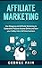 Affiliate Marketing: Use Blogging and Affiliate Marketing to Generative Income Streams and turn your hobby into a full time business (English Edition) by 