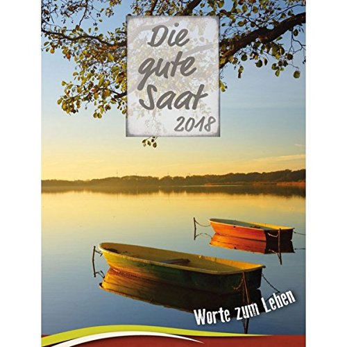 Die gute Saat 2018 - Abreißkalender Kleinformat: Der evangelistische Kalender mit klarer biblischer Botschaft. Abreißkalender (klein) mit integrierter Rückwand und Aufstellmöglichkeit