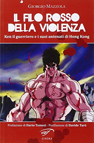 Download Il filo rosso della violenza. Ken il guerriero e i suoi antenati di Hong Kong Download Il filo rosso della violenza. Ken il guerriero e i suoi antenati di Hong Kong