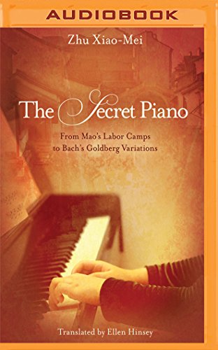 The Secret Piano: From Mao's Labor Camps to Bach's Goldberg Variations