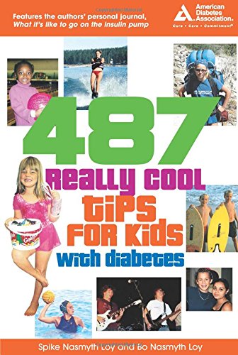 487 Cool Tips for Kids with Diabetes: Stories and Secrets to Living a Normal Life 487 Cool Tips for Kids with Diabetes: Stories and Secrets to Living a Normal Life