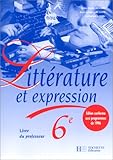 Image de Littérature et expression, 6e. Livre du professeur, édition 1996