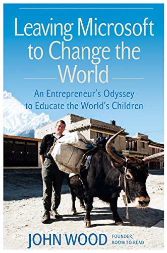 Leaving Microsoft to Change the World: An Entrepreneur's Odyssey to Educate the World's Children (English Edition)