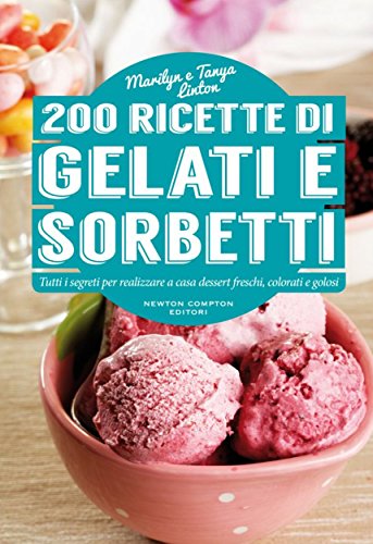 Download 200 ricette di gelati e sorbetti (eNewton Manuali e Guide) Download 200 ricette di gelati e sorbetti (eNewton Manuali e Guide)