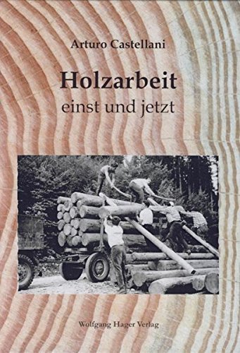 Preisvergleich Produktbild Holzarbeit einst und jetzt