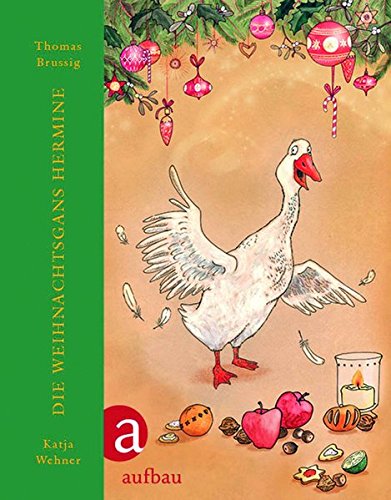 Die Weihnachtsgans Hermine: Mit Illustrationen von Katja Wehner