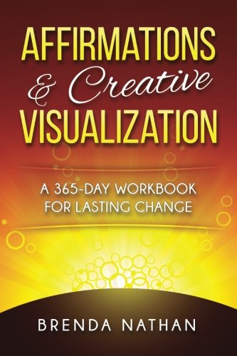 Brenda NathanAffirmations & Creative Visualization: A 365-Day Workbook for Lasting Change