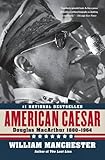American Caesar: Douglas MacArthur 1880 - 1964 (English Edition) by